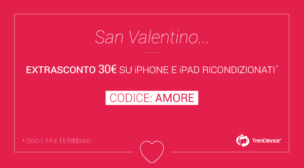 TrenDevice speciale San Valentino: Extra Sconto 30€ per 48 ore su tutti gli iPhone e iPad Ricondizionati! 1